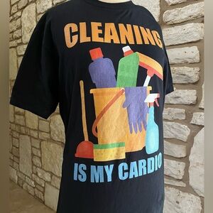 Cleaning is my cardio shirt